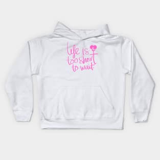 Life is too short Kids Hoodie